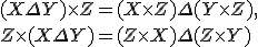 3$(X\Delta Y)\times Z = (X\times Z) \Delta (Y\times Z),\\
 \\ Z\times (X\Delta Y) = (Z\times X) \Delta (Z\times Y)